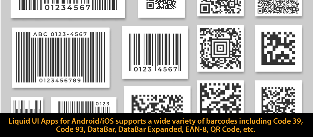 Liquid UI Apps for Android/iOS supports a wide variety of barcodes including Code 39, Code 93, DataBar, DataBar Expanded, EAN-8, QR Code, etc.